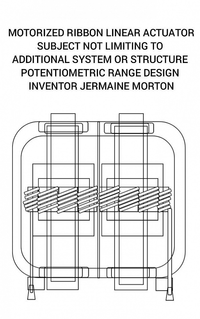 MOTORIZED RIBBON LINEAR ACTUATOR SUBJECT NOT LIMITING TO  ADDITIONAL SYSTEM OR STRUCTURE  POTENTIOMETRIC RANGE DESIGN  INVENTOR JERMAINE MORTON